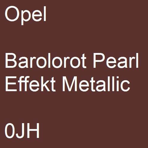 Opel, Barolorot Pearl Effekt Metallic, 0JH.